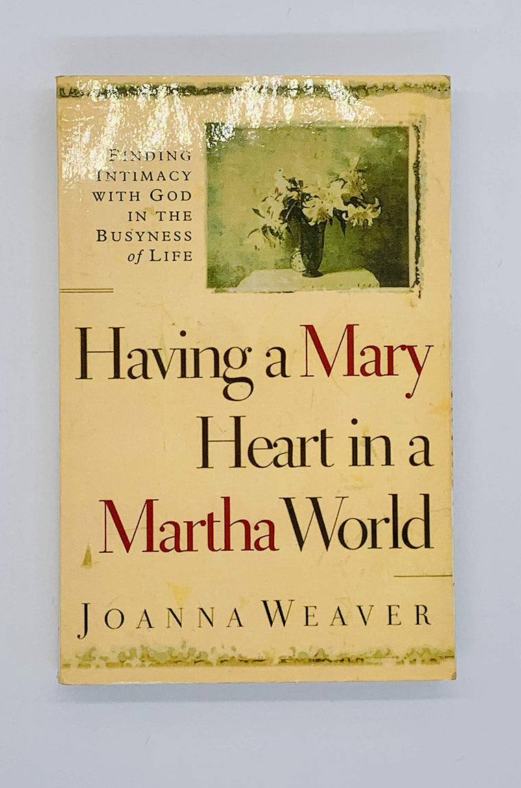 Having a Mary Heart in a Martha World: Finding Intimacy With God in the Busyness of Life (Walker Large Print Books)
