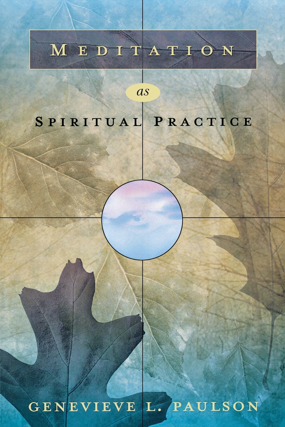 Meditation as Spiritual Practice by Paulson, Genevieve L.