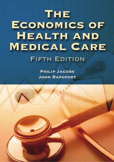 The Economics of Health and Medical Care