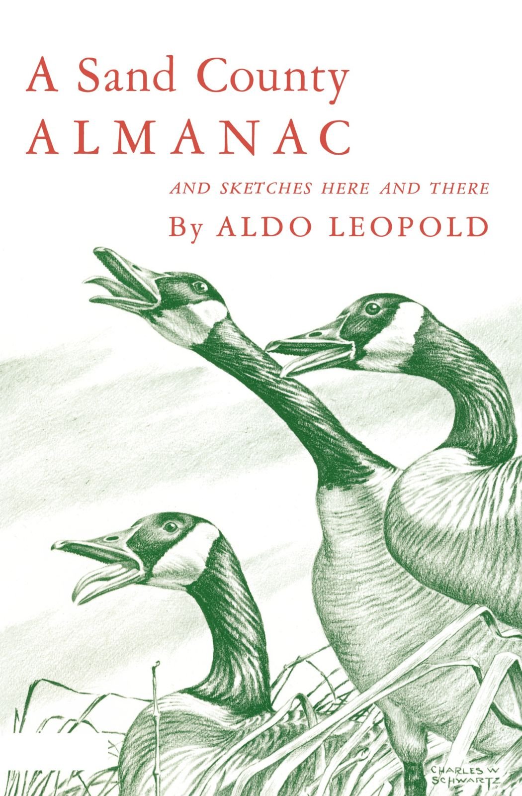 A Sand County Almanac and Sketches Here and There by Aldo Le