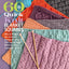 60 Quick Knit Blanket Squares: Mix & Match for Custom Designs using 220 Superwash Merino from Cascade Yarns (60 Quick Knits Collection)
