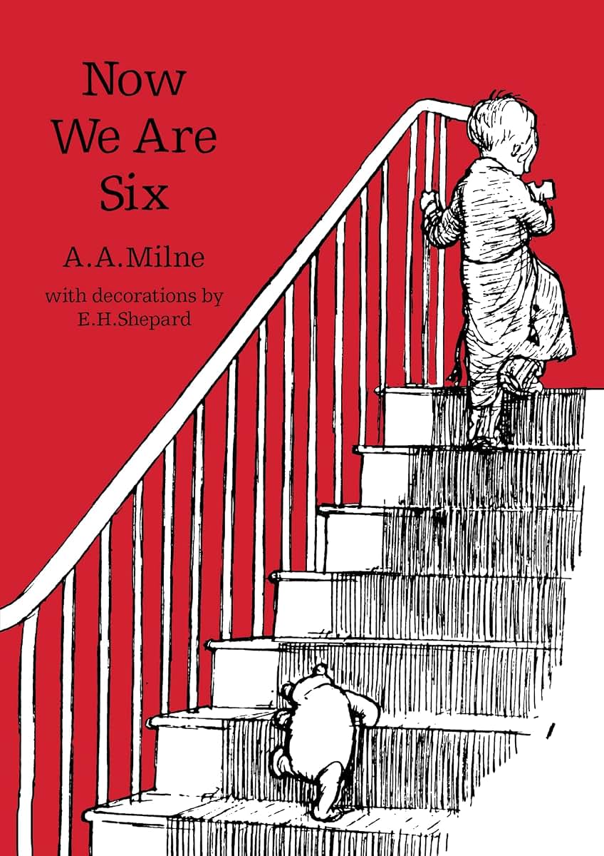 Now We Are Six: The original, timeless and definitive version of the poetry collection created by A.A.Milne and E.H.Shepard. An ideal gift for children and adults. (Winnie-the-Pooh - Classic Editions)
