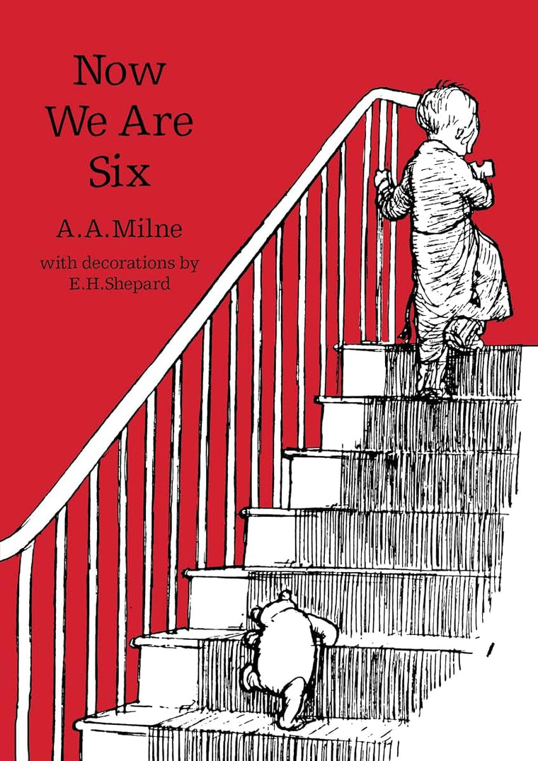 Now We Are Six: The original, timeless and definitive version of the poetry collection created by A.A.Milne and E.H.Shepard. An ideal gift for children and adults. (Winnie-the-Pooh - Classic Editions)