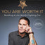 You Are Worth It: Building a Life Worth Fighting For by Carp