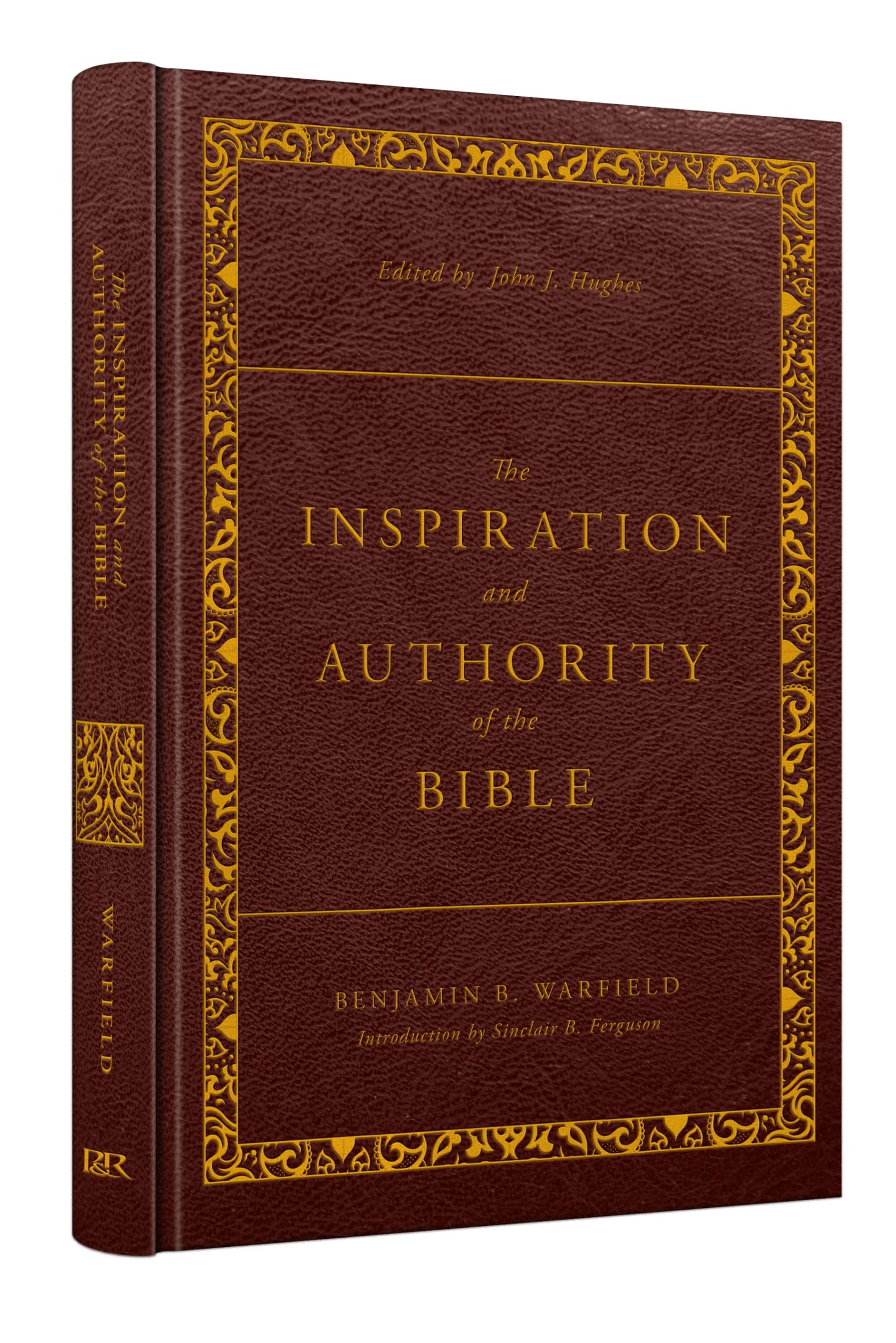 The Inspiration and Authority of the Bible: Revised and Enhanced (The Classic Warfield Collection)