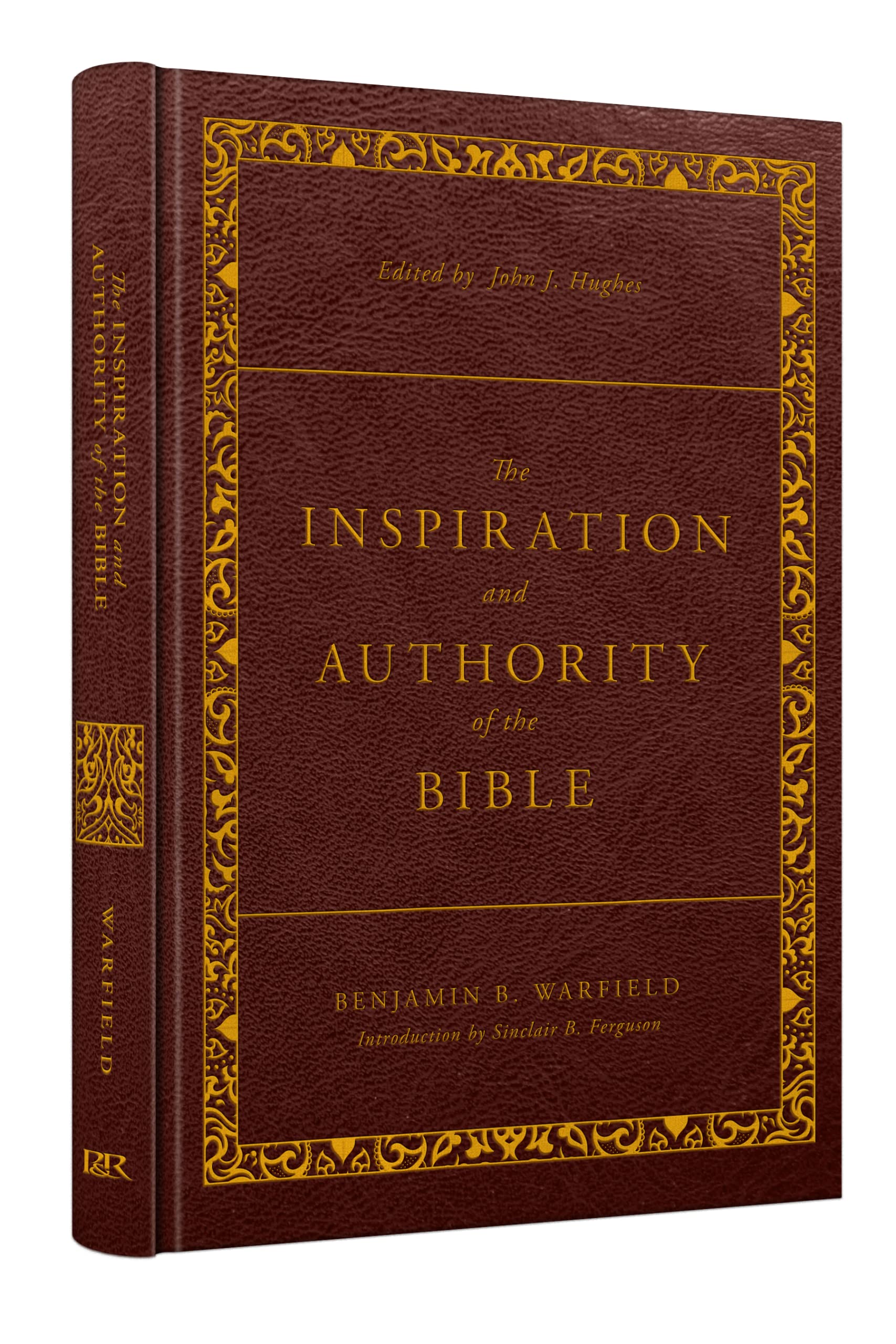 The Inspiration and Authority of the Bible: Revised and Enhanced (The Classic Warfield Collection)