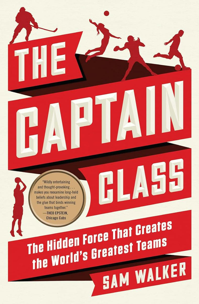 The Captain Class: Hidden Force That Creates the World's Great