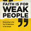 Faith Is for Weak People: Responding to the Top 20 Objections to the Gospel