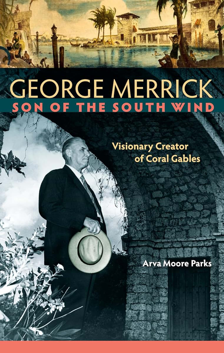 George Merrick, Son of the South Wind: Visionary Creator of Coral Gables