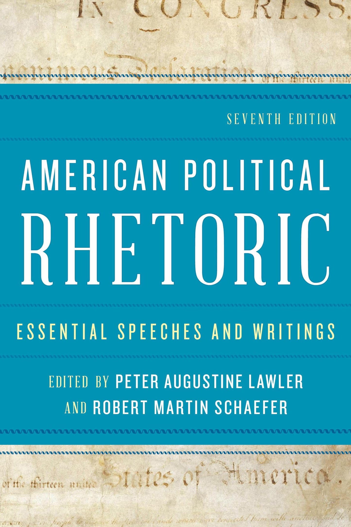 American Political Rhetoric: Essential Speeches and Writings, Seventh Edition