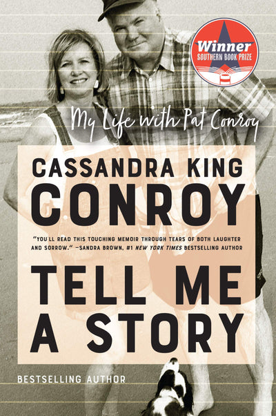 Tell Me a Story: My Life with Pat Conroy - A Literary Memoir