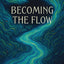 Becoming the Flow: Awakening to the Current Within