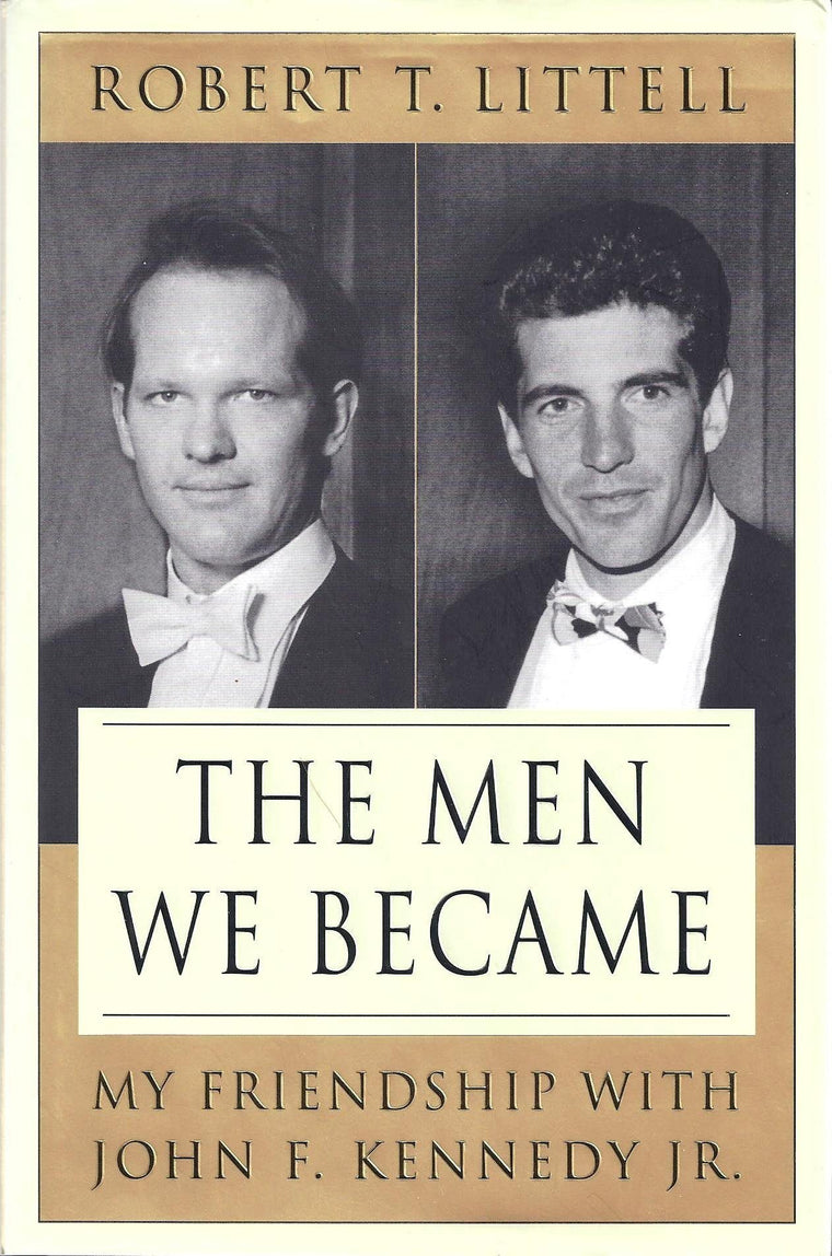 The Men We Became: My Friendship with John F. Kennedy, Jr.