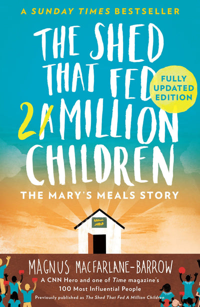 The Shed That Fed 2 Million Children: The Marys Meals Story