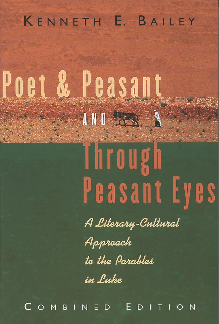 Poet and Peasant and Through Peasant Eyes: A Literary-Cultural Approach to the Parables in Luke (Combined edition)