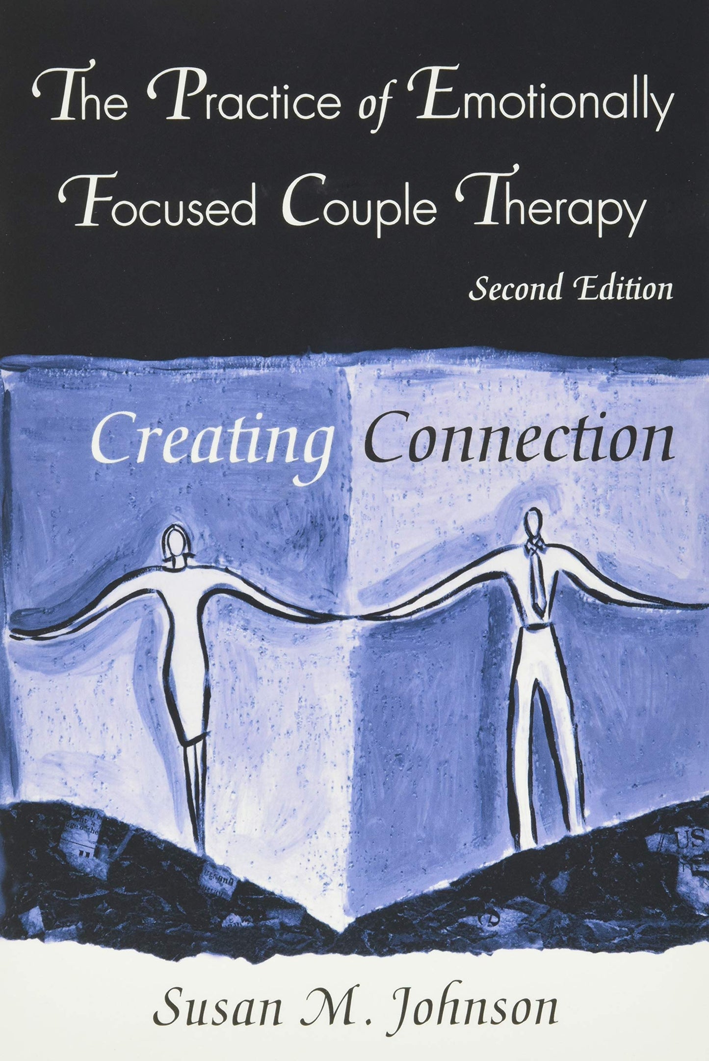 The Practice of Emotionally Focused Couple Therapy: Creating