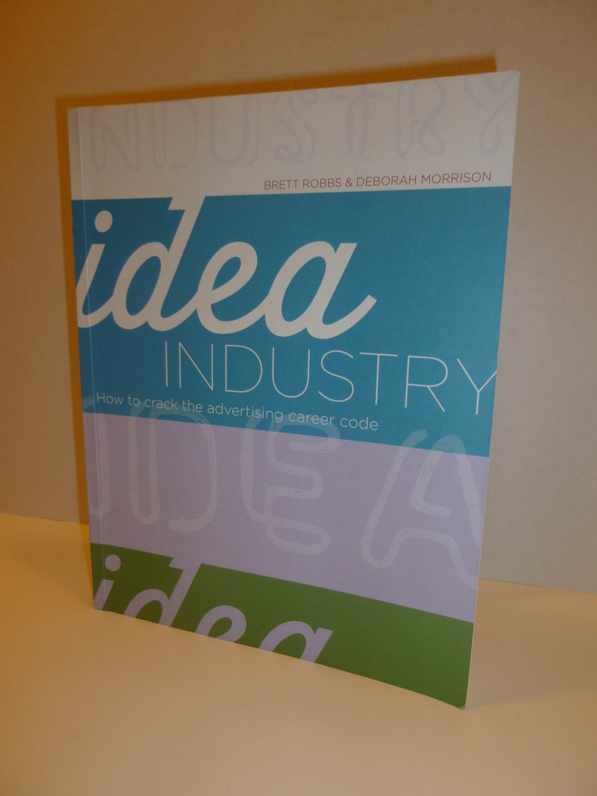 Idea Industry: How to Crack the Advertising Career Code