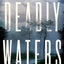 Deadly Waters