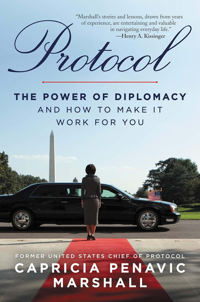 Protocol: The Power of Diplomacy and How to Make it Work for you.