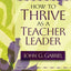 How to Thrive as a Teacher Leader