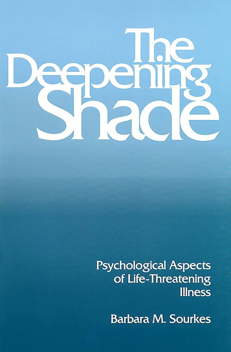 The Deepening Shade: Psychological Aspects of Life-Threatening Illness (Contemporary Community Health)