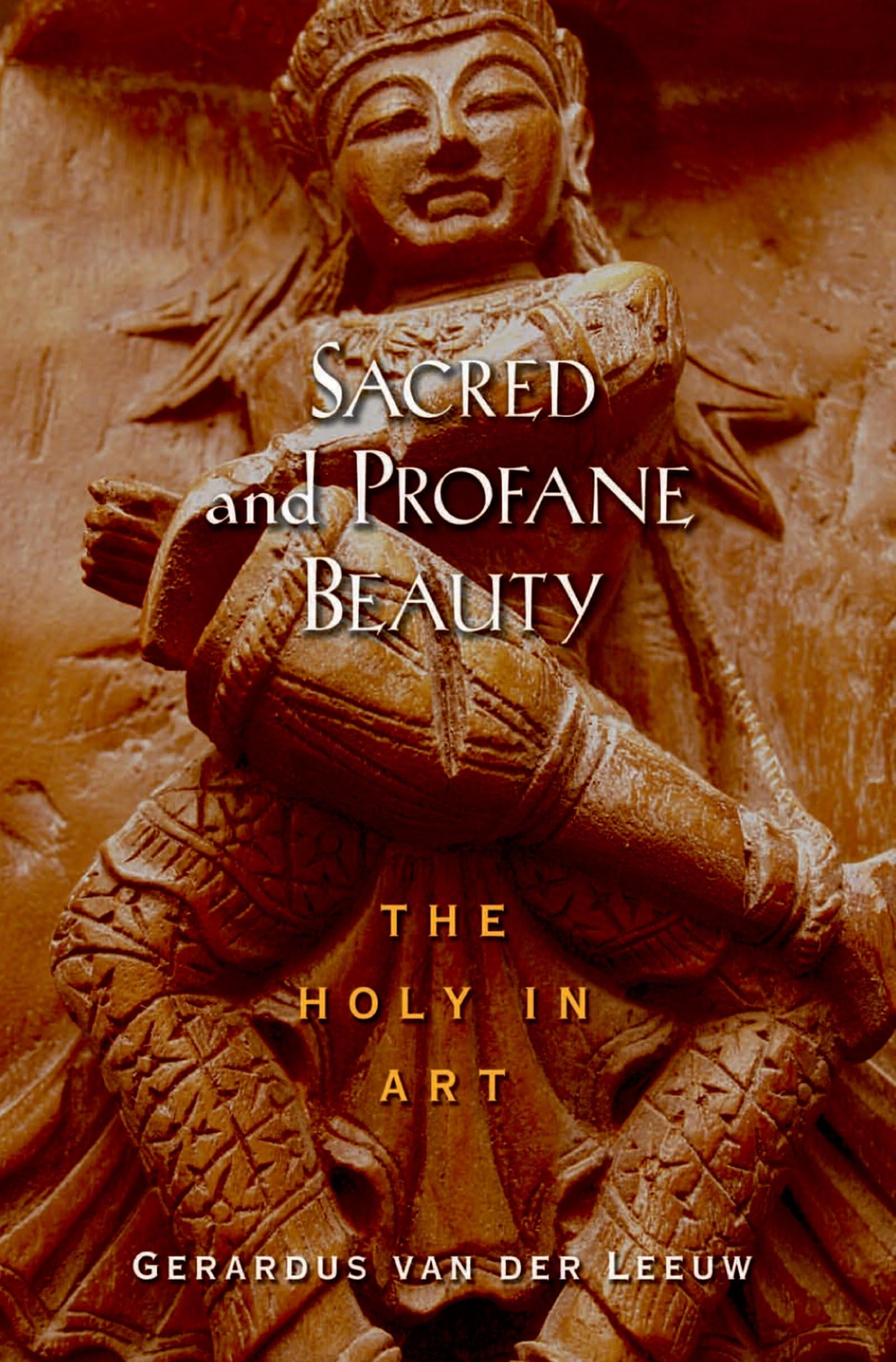 Sacred and Profane Beauty: The Holy in Art (AAR Texts and Translations Series)
