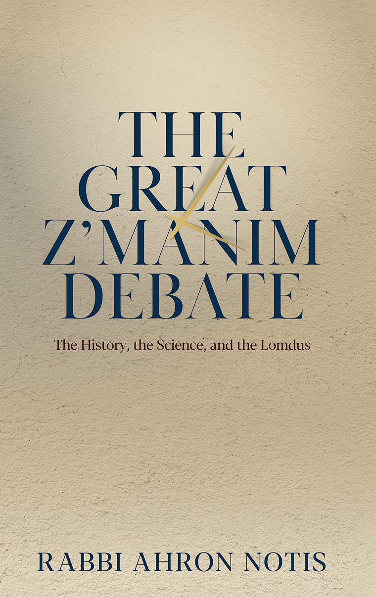 The Great Z'manim Debate: The History, The Science, And The Lomdus