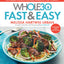 The Whole30 Fast & Easy Cookbook: 150 Simply Delicious Everyday Recipes for Your Whole30 - A NYT Bestselling Diet Guide to 30-Minute Meals