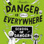 Danger Is Totally Everywhere: School of Danger (Danger Is Everywhere, 3)