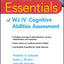 Essentials of WJ IV Cognitive Abilities Assessment (Essentials of Psychological Assessment)
