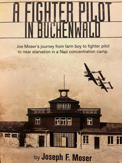 A Fighter Pilot in Buchenwald: The Joe Moser Story