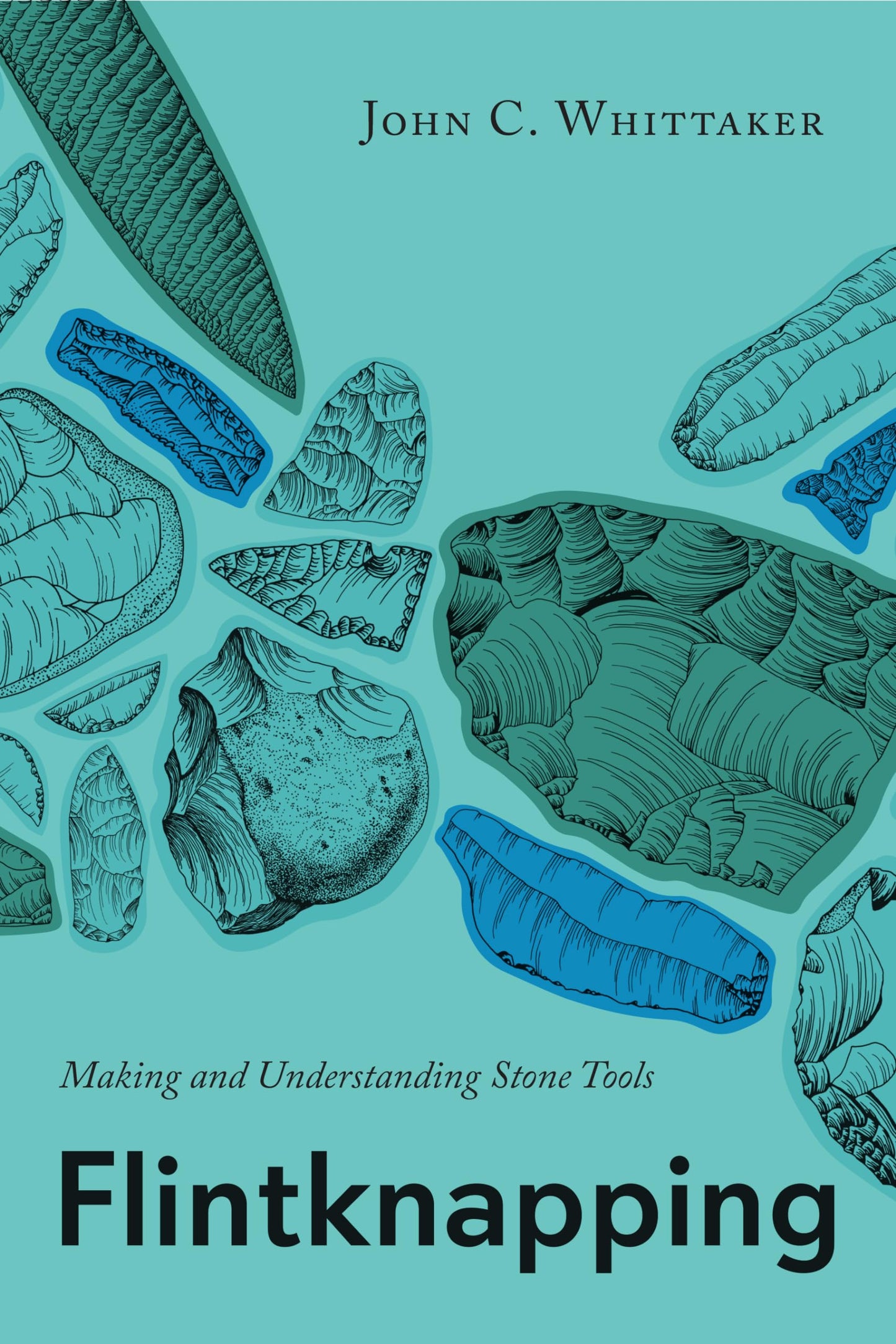 Flintknapping: Making and Understanding Stone Tools by Whitt