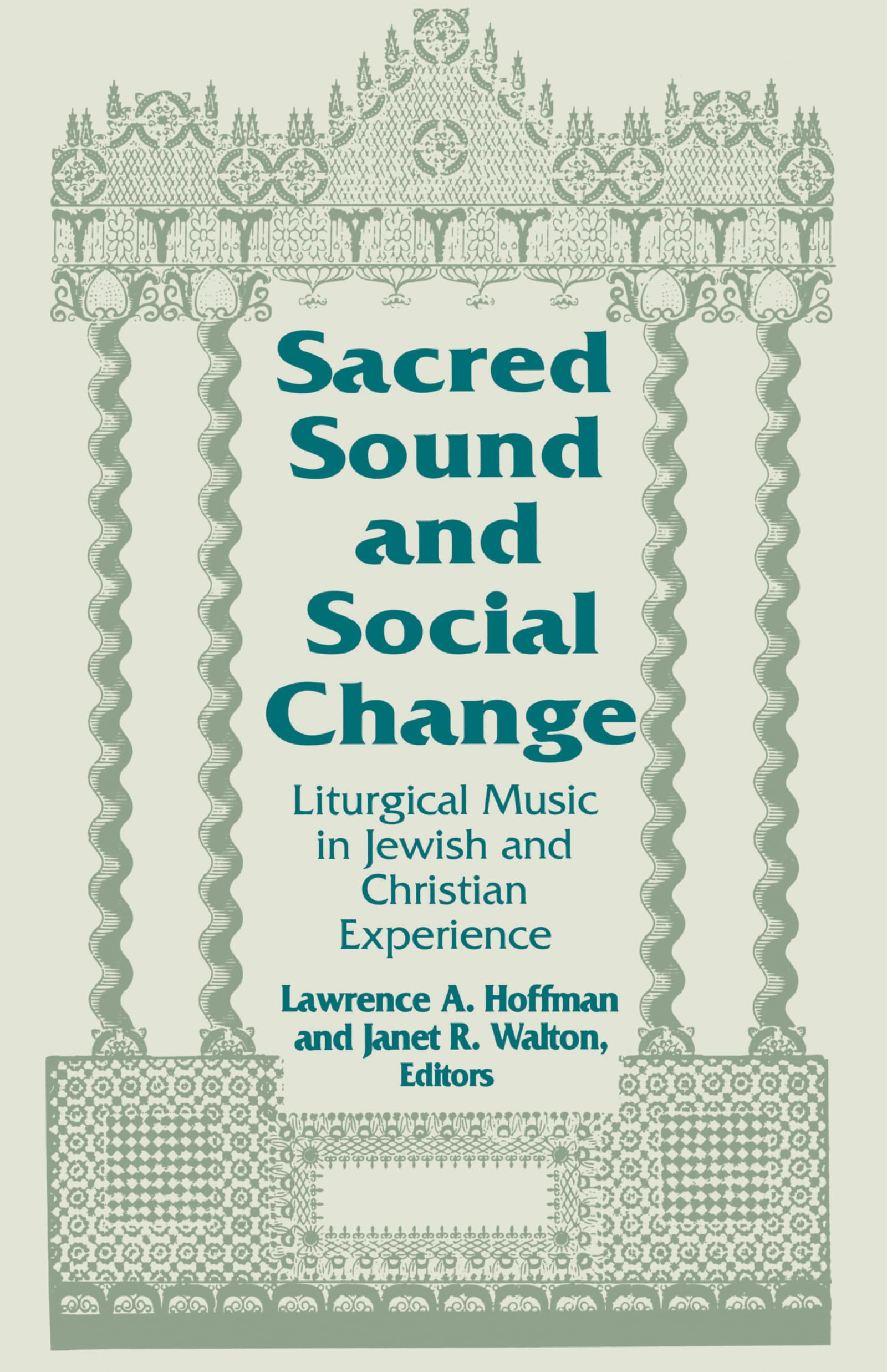 Sacred Sound and Social Change: Liturgical Music in Jewish and Christian Experience (Two Liturgical Traditions) (Two Liturgical Traditions, 3)