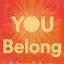 You Belong: A Call for Connection