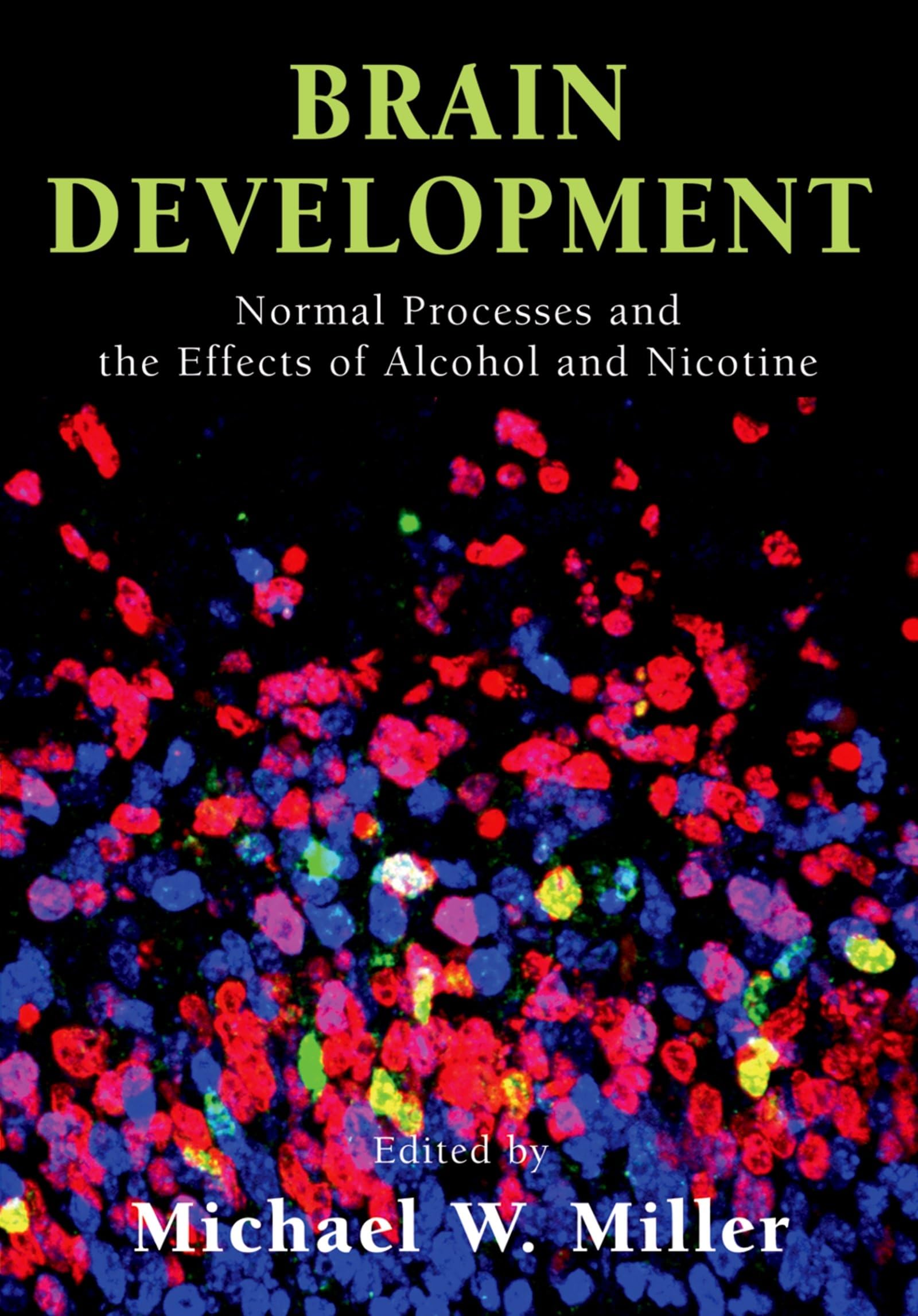 Brain Development: Normal Processes and the Effects of Alcohol and Nicotine