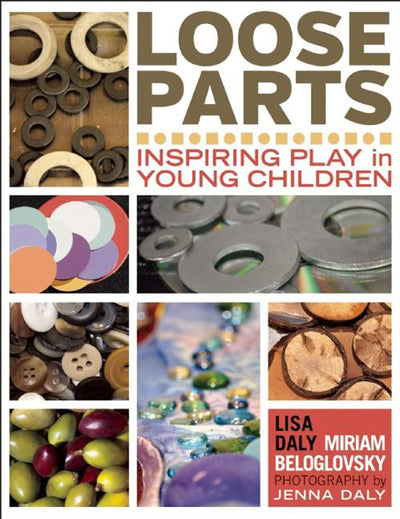 Loose Parts: Inspiring Play in Young Children (Loose Parts S