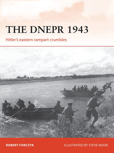 The Dnepr 1943: Hitler's eastern rampart crumbles (Campaign, 291)