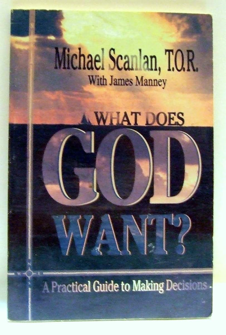 What Does God Want?: A Practical Guide to Making Decisions