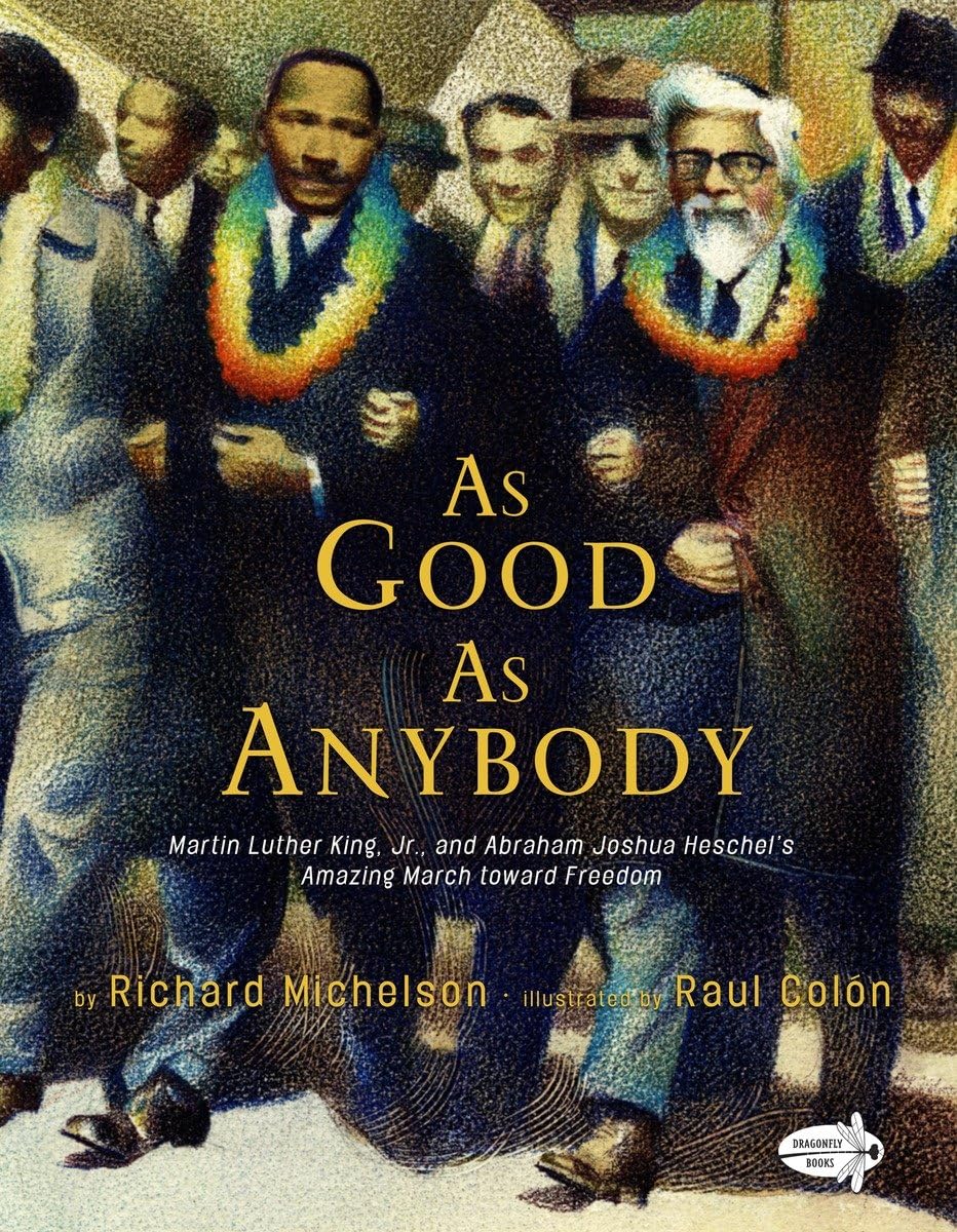 As Good as Anybody: Martin Luther King, Jr., and Abraham Joshua Heschel's Amazing March toward Freedom