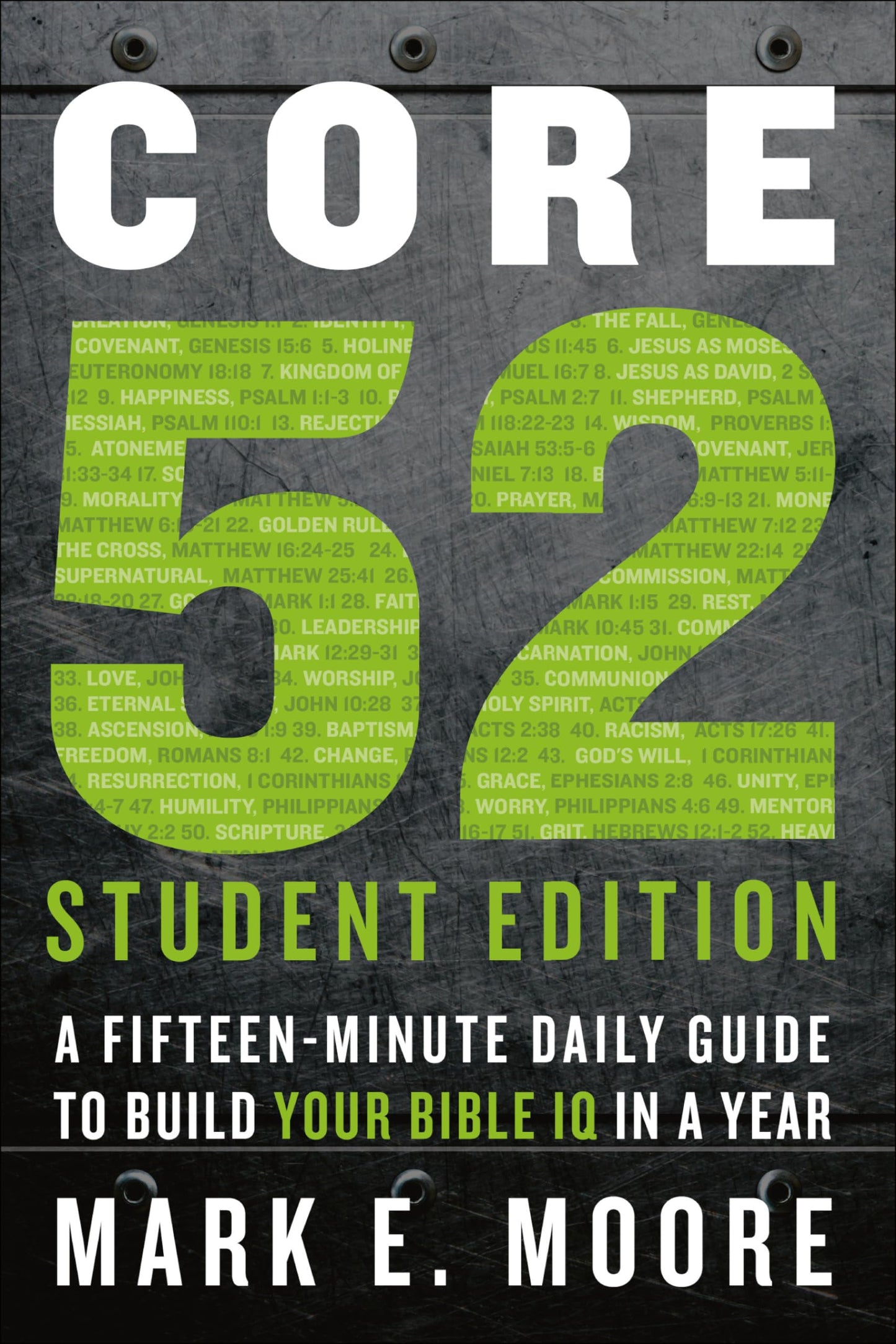 Core 52 Student Edition: A Fifteen-Minute Daily Guide to Build Your Bible IQ in a Year