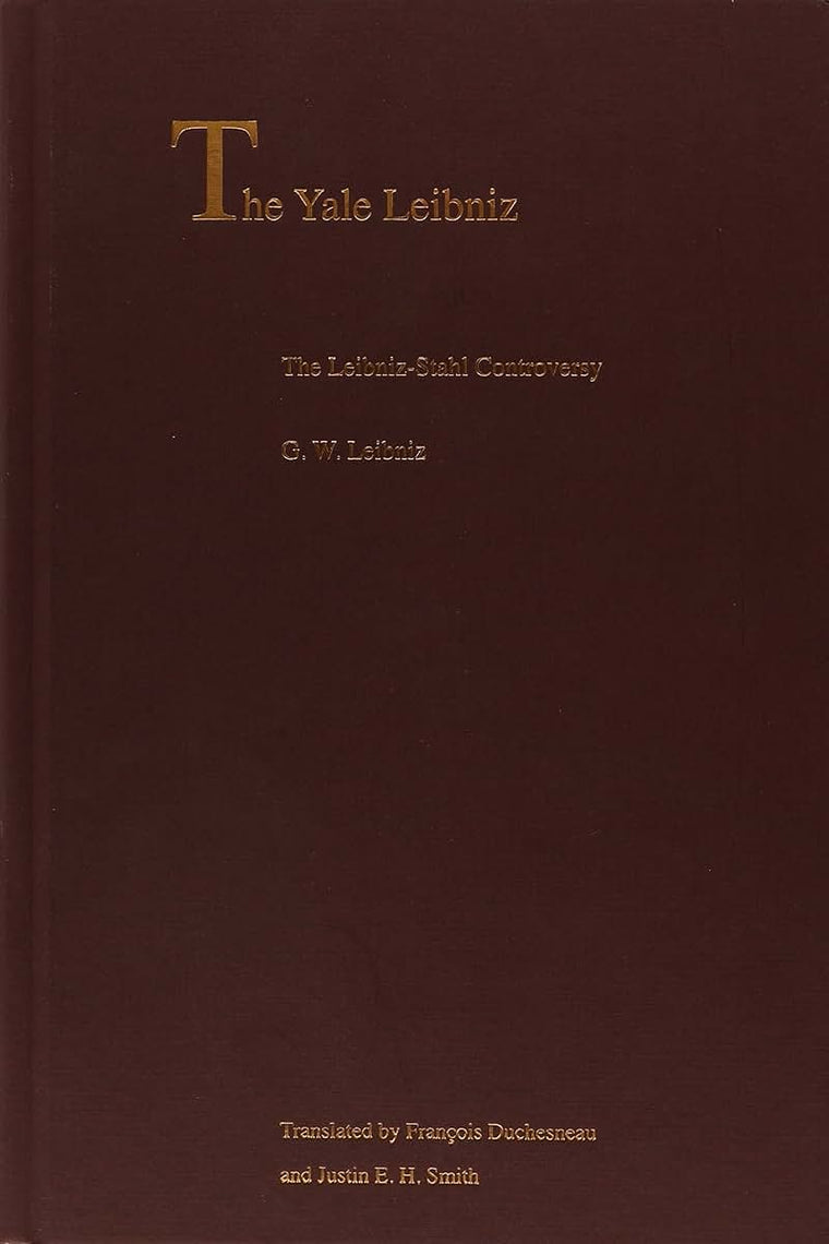 The Leibniz-Stahl Controversy (The Yale Leibniz Series)