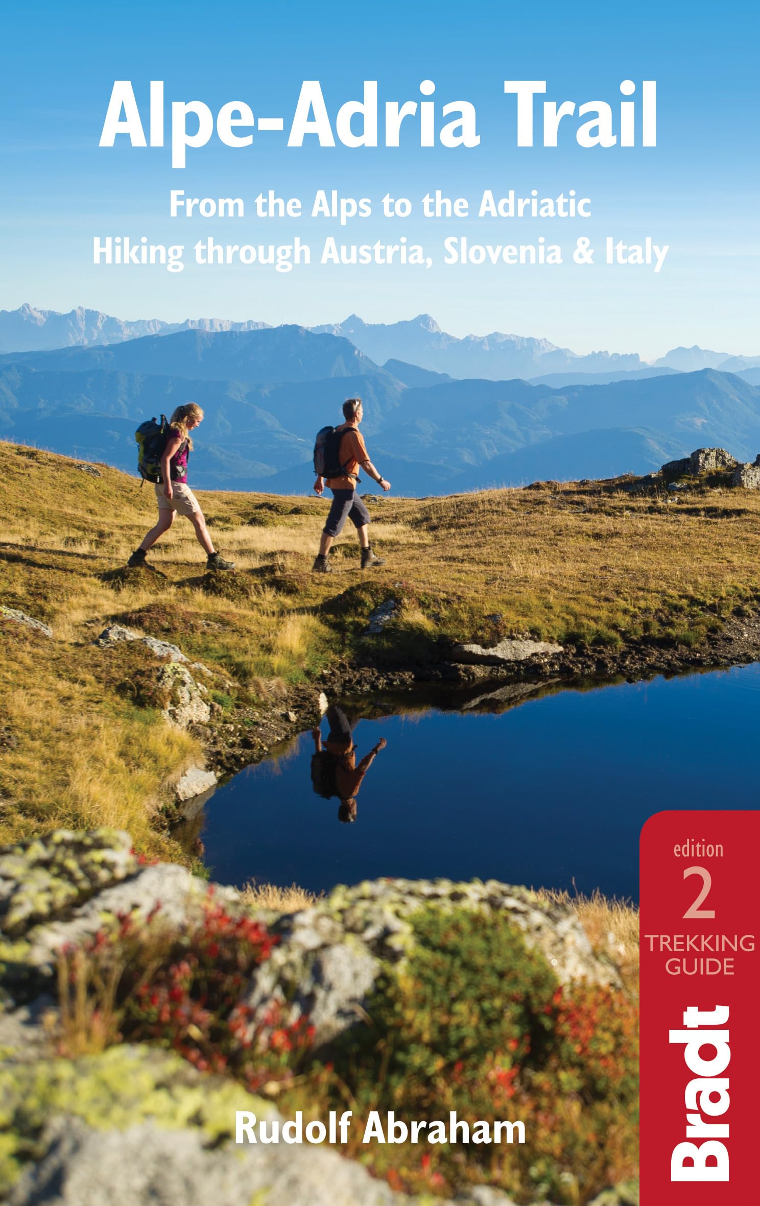Alpe-Adria Trail: From the Alps to the Adriatic: A Guide to Hiking through Austria, Slovenia and Italy (Bradt Travel Guide)