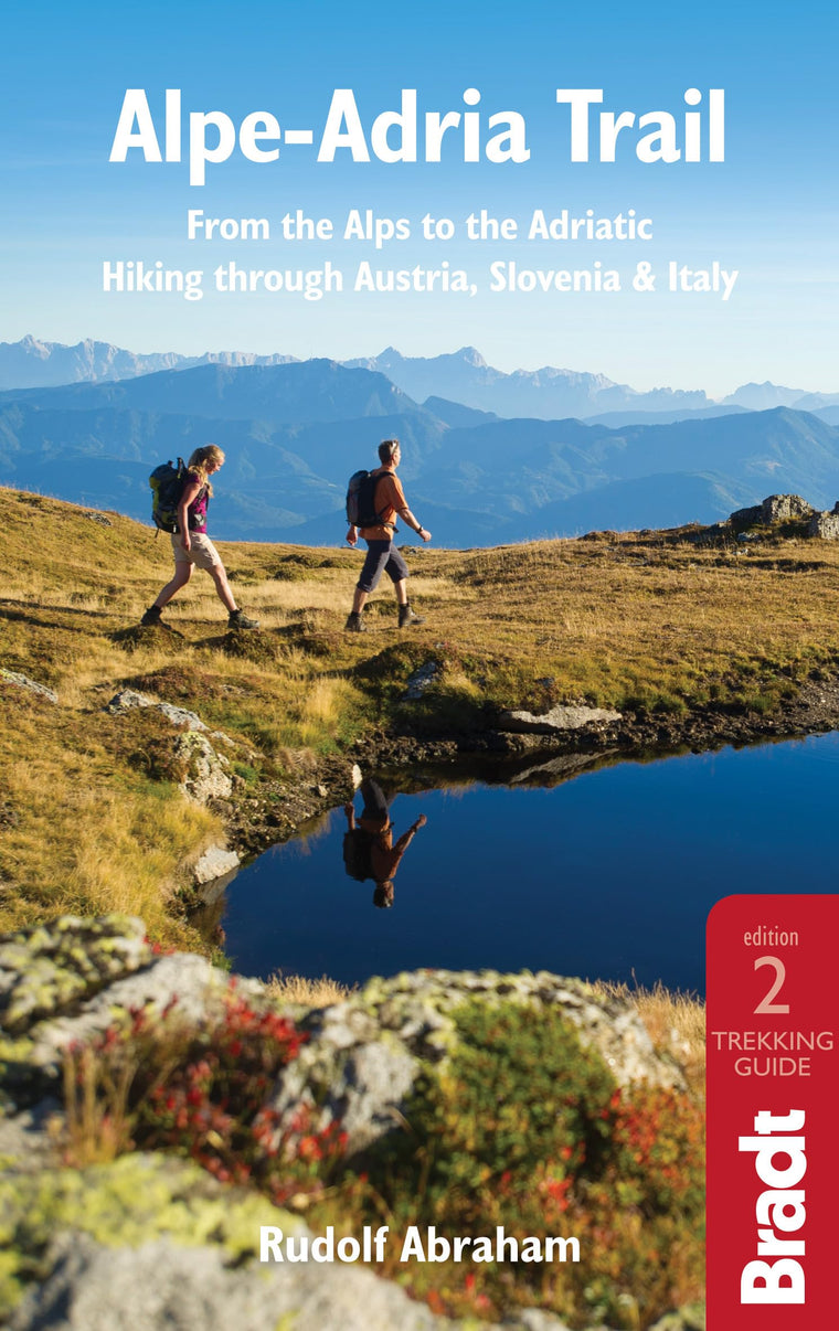 Alpe-Adria Trail: From the Alps to the Adriatic: A Guide to Hiking through Austria, Slovenia and Italy (Bradt Travel Guide)