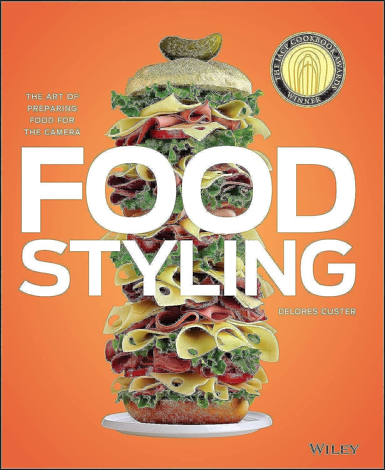 Food Styling: The Art of Preparing Food for the Camera by Cu