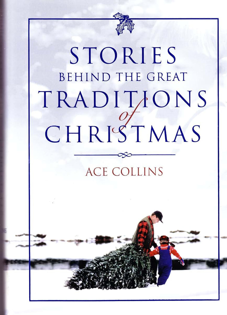 Stories Behind the Great Traditions of Christmas