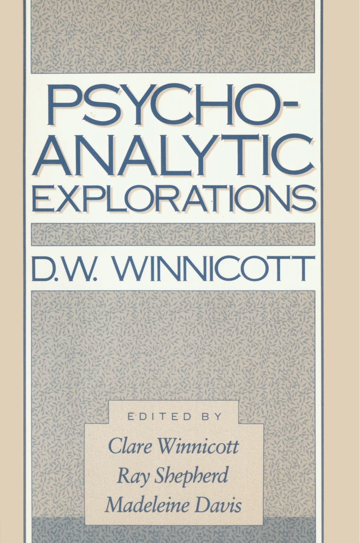 Psycho-Analytic Explorations by Winnicott, D.W.