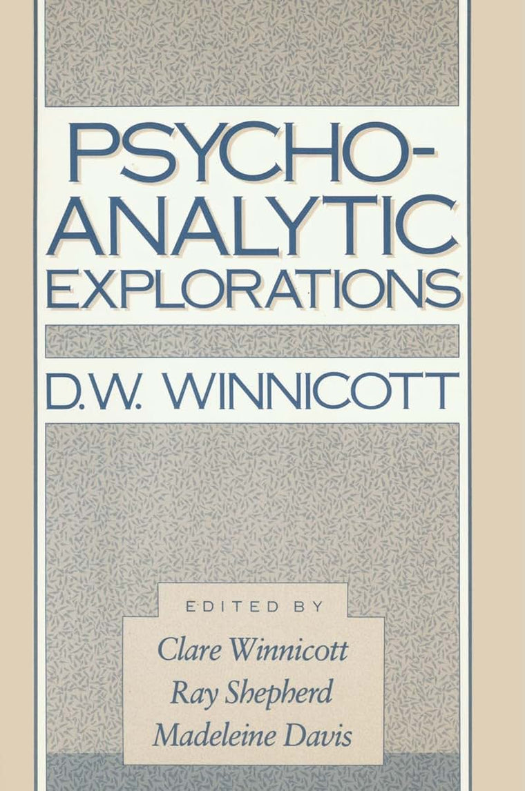 Psycho-Analytic Explorations by Winnicott, D.W.