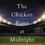 The Chicken Runs at Midnight: A Daughter’s Message from Heaven That Changed a Father’s Heart and Won a World Series