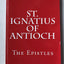 St. Ignatius of Antioch: The Epistles