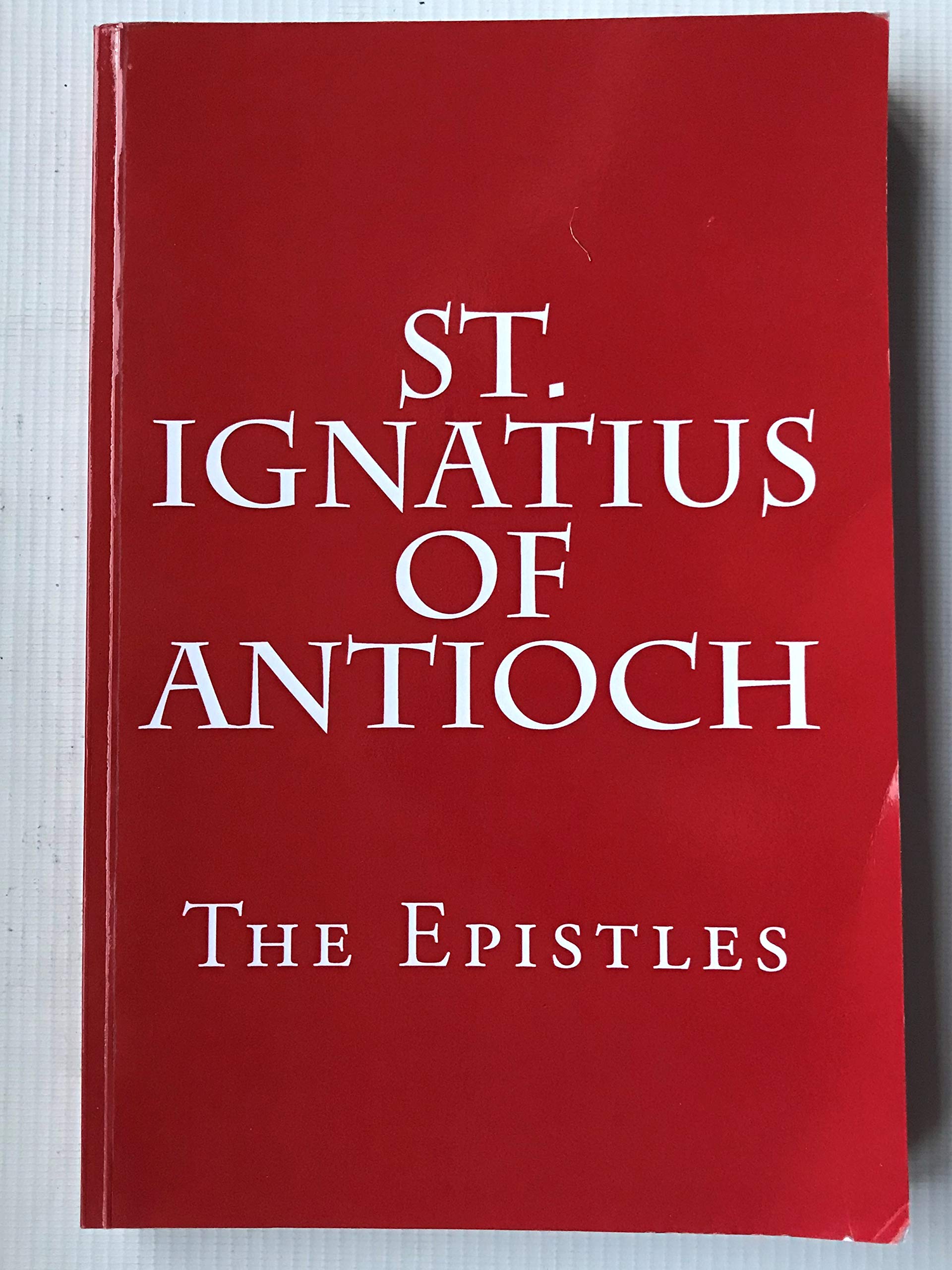 St. Ignatius of Antioch: The Epistles
